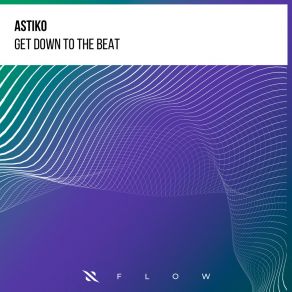 Download track Get Down To The Beat Astiko