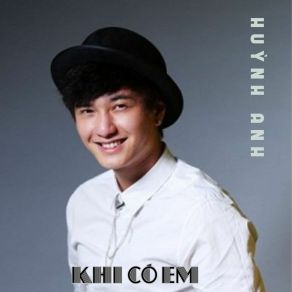 Download track Khi Có Em Huynh Anh