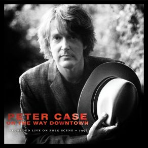 Download track See Through Eyes (Live On Folkscene) Peter Case