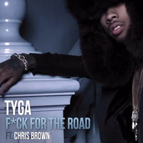 Download track F * Ck For The Road Tyga, Chris Brown