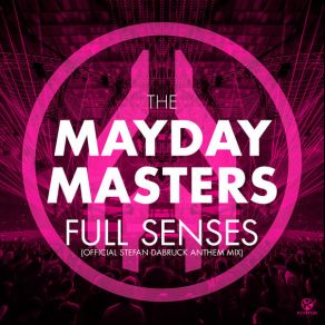 Download track Full Senses (Official Stefan Dabruck Anthem Mix) The Mayday Masters