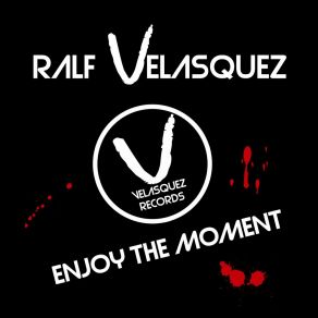 Download track Enjoy The Moment Ralf Velasquez