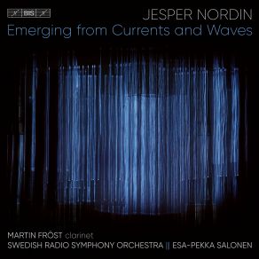 Download track Emerging From Currents And Waves: IIb. Emerging (Live) Sveriges Radios Symfoniorkester, Esa-Pekka Salonen, Martin Frost