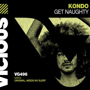 Download track Get Naughty (Needs No Sleep Remix) KondoNeeds No Sleep