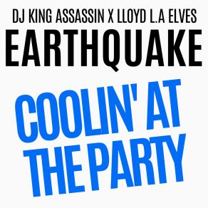 Download track Coolin' At The Party (Lloyd L. A Elves & DJ King Assassin Radio Edited EarthQuake Mix) Lloyd L. A Elves