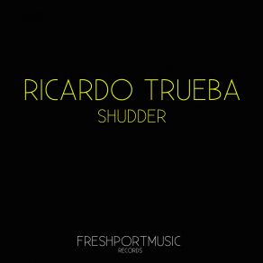 Download track Shudder (Alex Sounds Remix) Ricardo Trueba