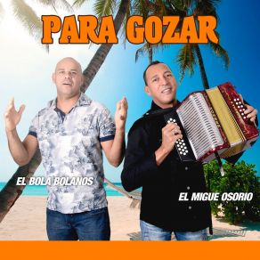 Download track Hay Que Gozarla El Bola BolañosEl Migue Osorio