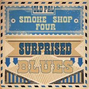 Download track Surprised Blues Old Pal Smoke Shop Four