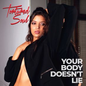 Download track Your Body Doesn't Lie (Atjazz Love Soul Remix) Tortured SoulAtjazz