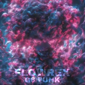 Download track G6 FUNK FLOWREX