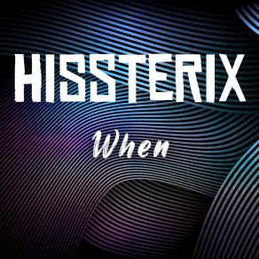 Download track When (Radio Mix) Hissterix