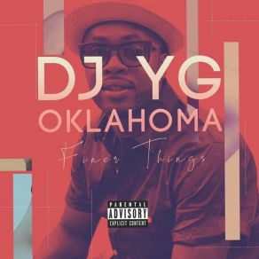 Download track Finer Things DJ Yg Oklahoma