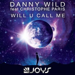 Download track Will U Call Me (Radio Edit) Danny Wild, Christophe Paris