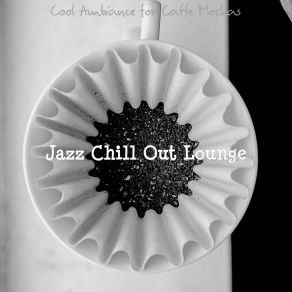 Download track Lively Ambience For Cafe Lattes Jazz Chill Out Lounge