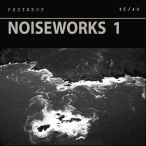 Download track Noiseworks 1. I (Edges And Noise) PeriskopThe Noise