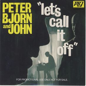 Download track Let'S Call It Off (Radio Edit) John, Peter Bjorn