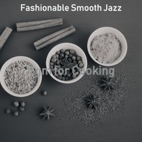 Download track Smooth Jazz Ballad Soundtrack For Cooking At Home Fashionable Smooth Jazz