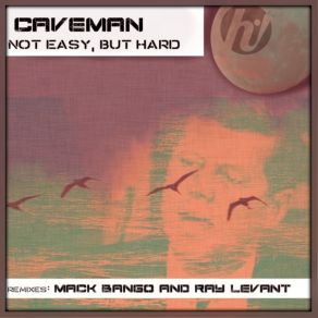 Download track Not Easy, But Hard (Mack Bango Remix) Caveman