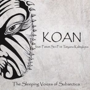 Download track The Sleeping Voices Of Subarctica, Pt. 1 Koan, Tatyana Kalmykova, Fatum Sci-Fi