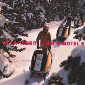 Download track From A Motel 6 (Version) Yo La Tengo