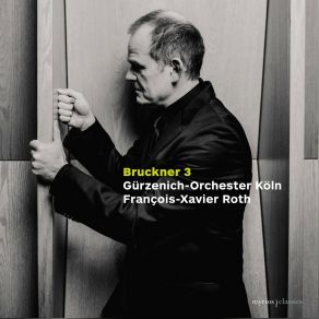 Download track Symphony No. 3 In D Minor, WAB 103 (First Version, 1873): Bruckner: Symphony No. 3 In D Minor, WAB 103 (First Version, 1873) - III. Scherzo. Ziemlich Schnell Bruckner, Gürzenich-Orchester Köln, François-Xavier Roth