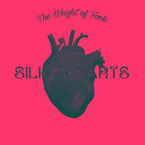 Download track The Weight Of Fools Silky Hearts