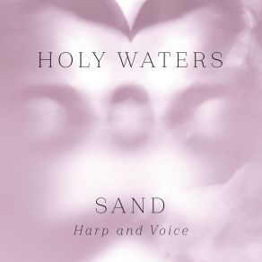 Download track Sand (Harp And Voice) Holy WatersVoice, Harp