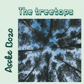 Download track The Treetops Asske Bozo