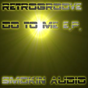 Download track Do To Me (Original Mix) Retrogroove