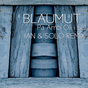 Download track Pa Amb Oli I Sal (Jan & Solo Extended Dub) BlaumutJan
