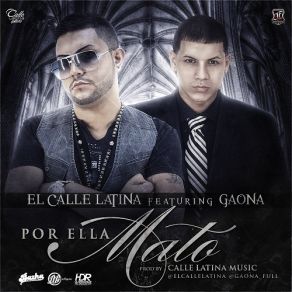 Download track Por Ella Mato Gaona, El Calle Latina