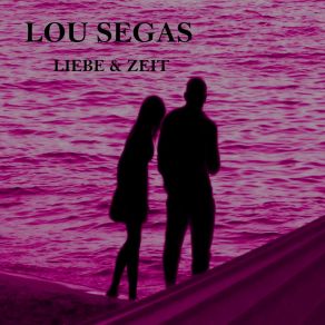 Download track Die Zeit Der Liebe Lou Segas