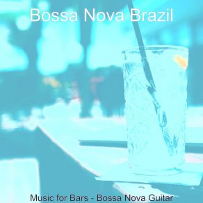 Download track Simplistic Ambience For Cocktail Bars Bossa Nova Brazil