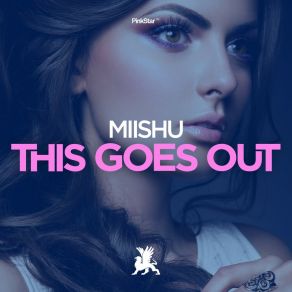 Download track This Goes Out (Original Club Mix) Miishu