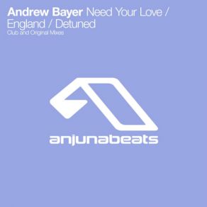 Download track Need Your Love (Club Mix) Andrew Bayer