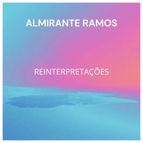 Download track O Nosso Tempo Almirante Ramos