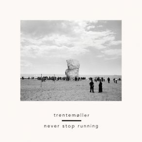 Download track Never Stop Running Trentemøller