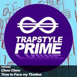 Download track Time To Face My Tinnitus Chow Chow