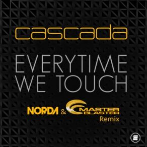 Download track Everytime We Touch (Norda And Master Blaster Remix) Cascada, Norda