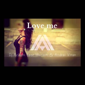 Download track Love Me Andrei Vitan, DJ Ackym