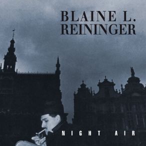 Download track Night Air (2017 Remaster) Blaine L. ReiningerRemaster