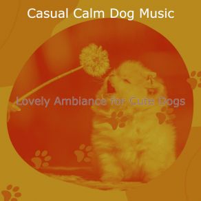 Download track Quiet Ambience For Calming Pups Casual Calm Dog Music