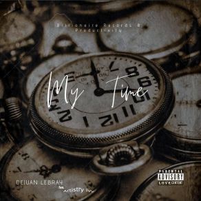 Download track My Time (Vox) Dejuan LebrayThe Vox, Artistry Ivy