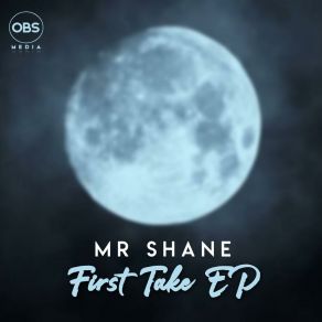 Download track First Take Mr Shane