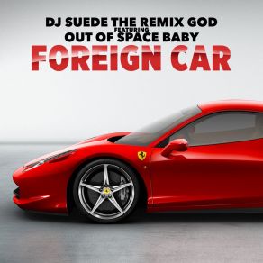 Download track Foreign Baby DJ Suede The Remix GodOut Of, Space Baby