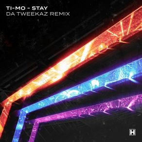 Download track Stay (Da Tweekaz Remix) Ti - Mo