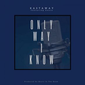 Download track Only Way I Know Beats In The BankKastaway, Cesca