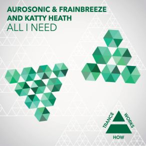 Download track All I Need (Chill Out Mix) Aurosonic, Katty Heath, Frainbreeze