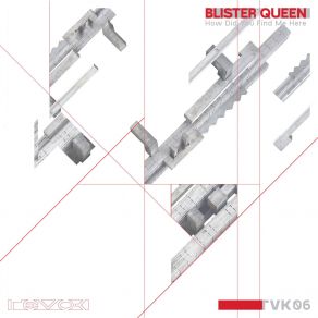 Download track How Did You Find Me Here (Original Mix) Blister Queen