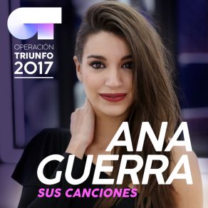 Download track Todas Las Flores (Operación Triunfo 2017) Ana GuerraOperacion Triunfo, Amaia Romero